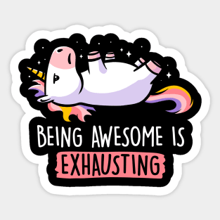 Being Awesome is Exhausting  - Lazy Funny Unicorn Gift Sticker